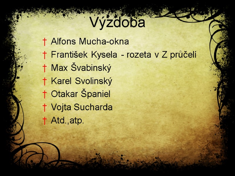 Výzdoba Alfons Mucha-okna František Kysela - rozeta v Z průčelí Max Švabinský Karel Svolinský